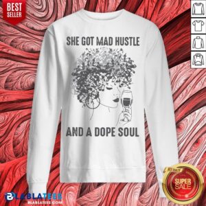 Alternative view of She Got Mad Hustle And A Dope Soul Shirt