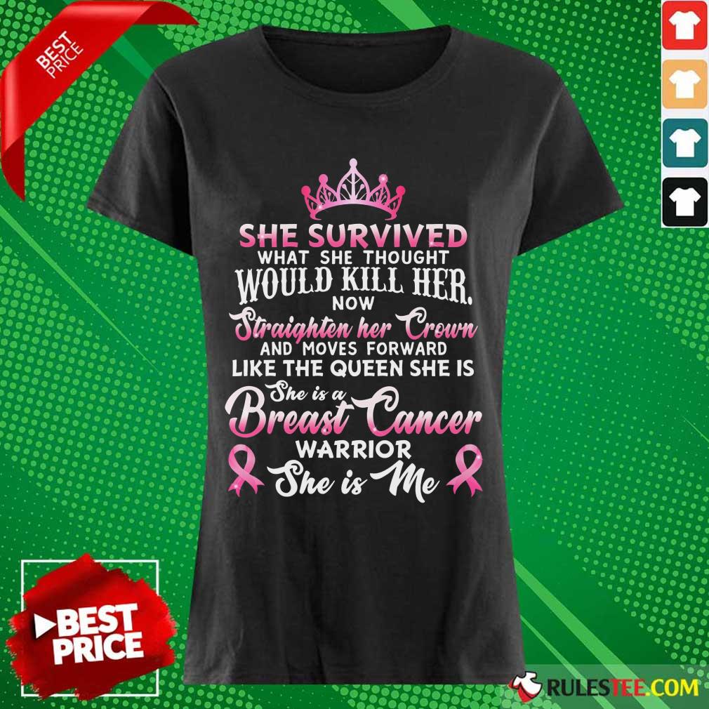 She Survived Would Kill Her Breast Cancer Shirt - Image 3