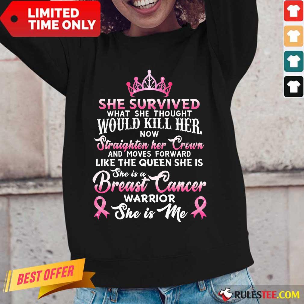 She Survived Would Kill Her Breast Cancer Shirt - Image 2