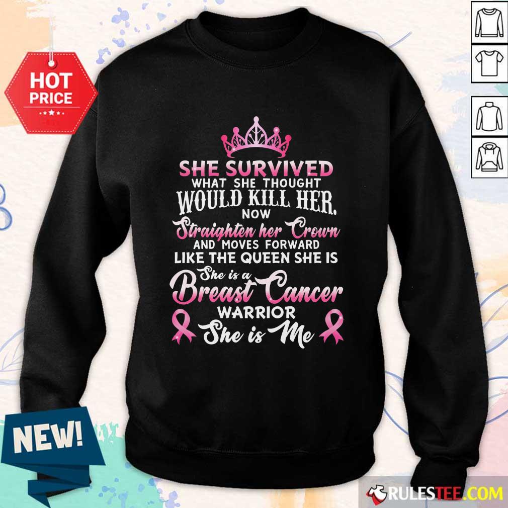 She Survived Would Kill Her Breast Cancer Shirt - Image 5
