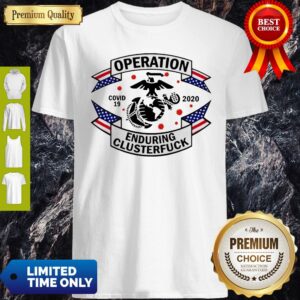 US Marine Corps Operation COVID-19 2020 Enduring Clusterfuck Shirt