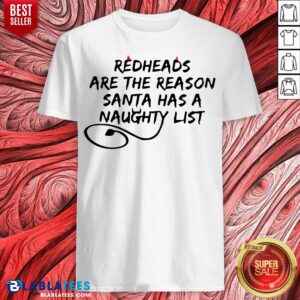 Cool Redheads Are The Reason Santa Has A Naughty List Shirt