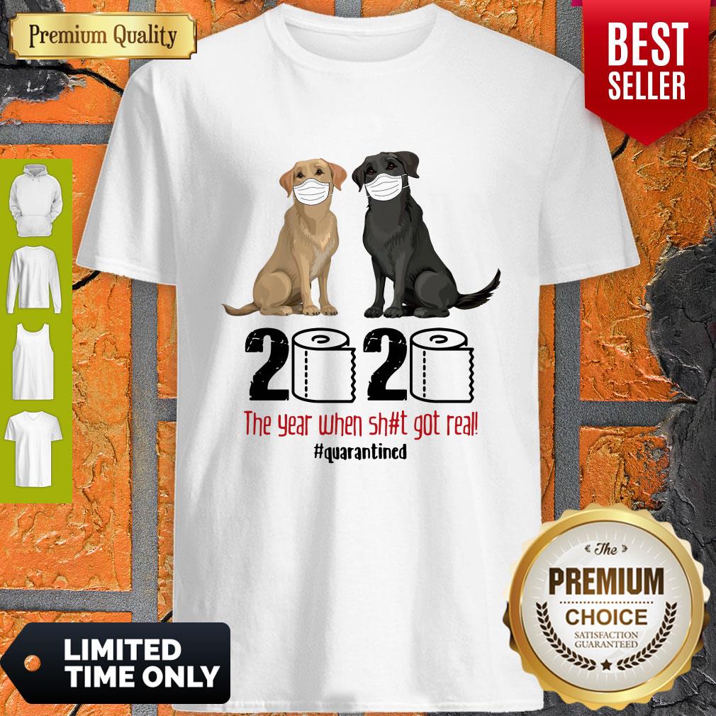 Good Labrador Retriever Face Mask 2020 The Year When Shit Got Real Quarantined Shirt