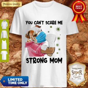 Pug You Can’t Scare Me Strong Mom Coronavirus Shirt