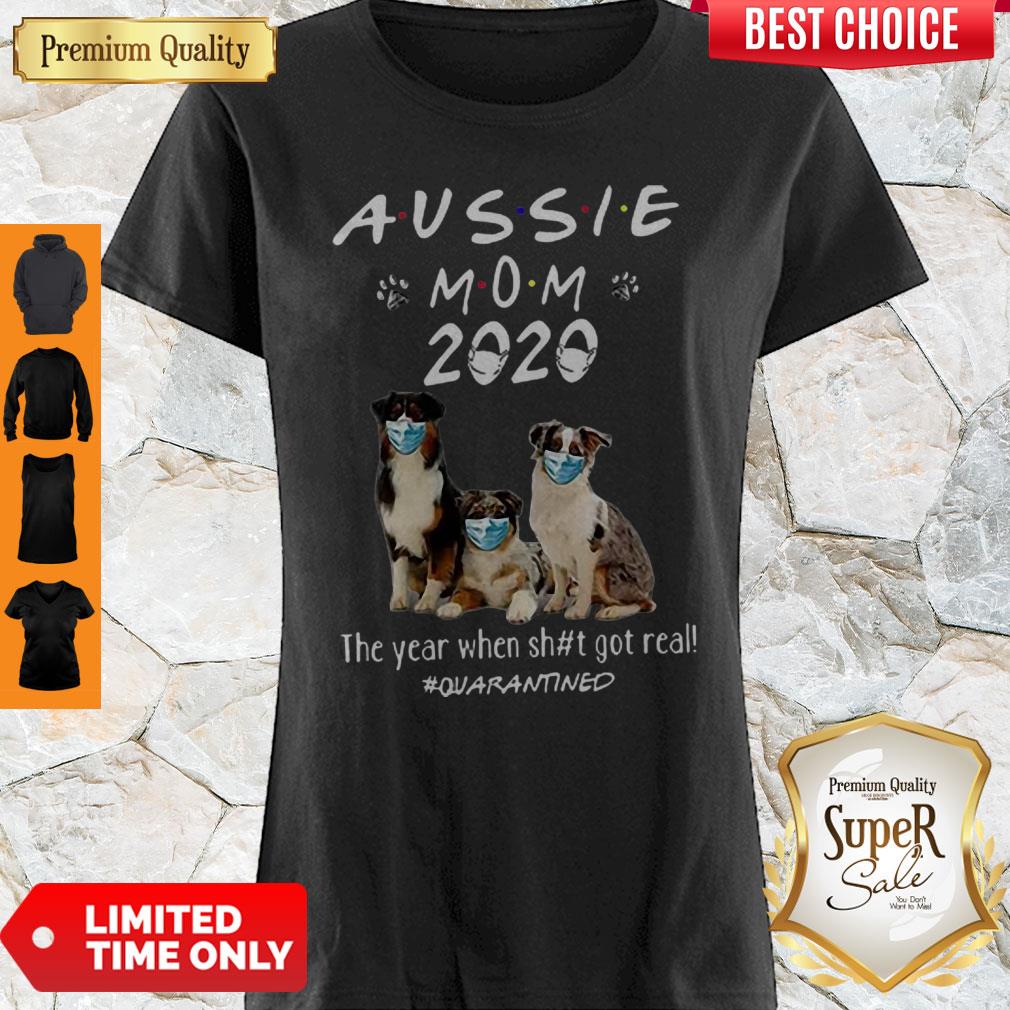 Aussie Mom 2020 Dogs Mask The Year When Shit Got Real #Quarantined Shirt