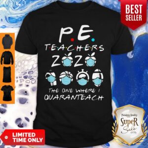 PE Teachers 2020 The One Where I Quaranteach Coronavirus Shirt