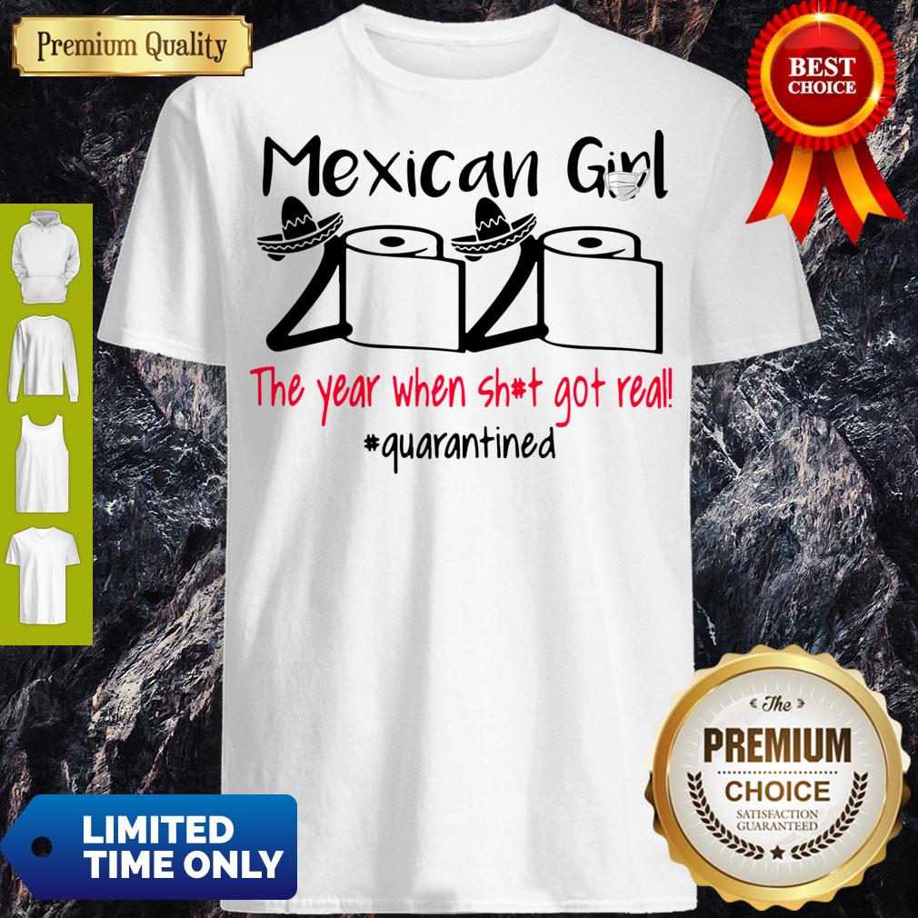 Official Mexican Girl 2020 The Year When Shit Got Real Quarantined Shirt