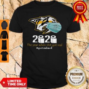 Nashville Predators 2020 The Year When Shit Got Real #Quarantined Shirt