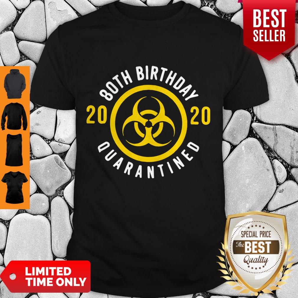 Top Biological Hazard 80th Birthday 2020 Quarantined Coronavirus Shirt