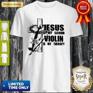 Jesus Is My Savior Violin Is My Therapy Shirt