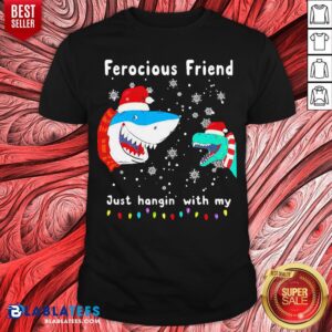 Awesome Christmas Ferocious Friend Just Hangin' With My Shirt
