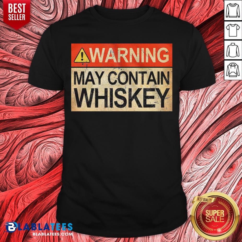 Good Warning May Contain Whiskey Shirt