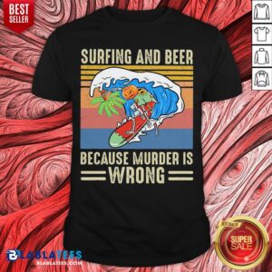 Cool Surfing And Beer Because Murder Is Wrong Vintage Retro Shirt
