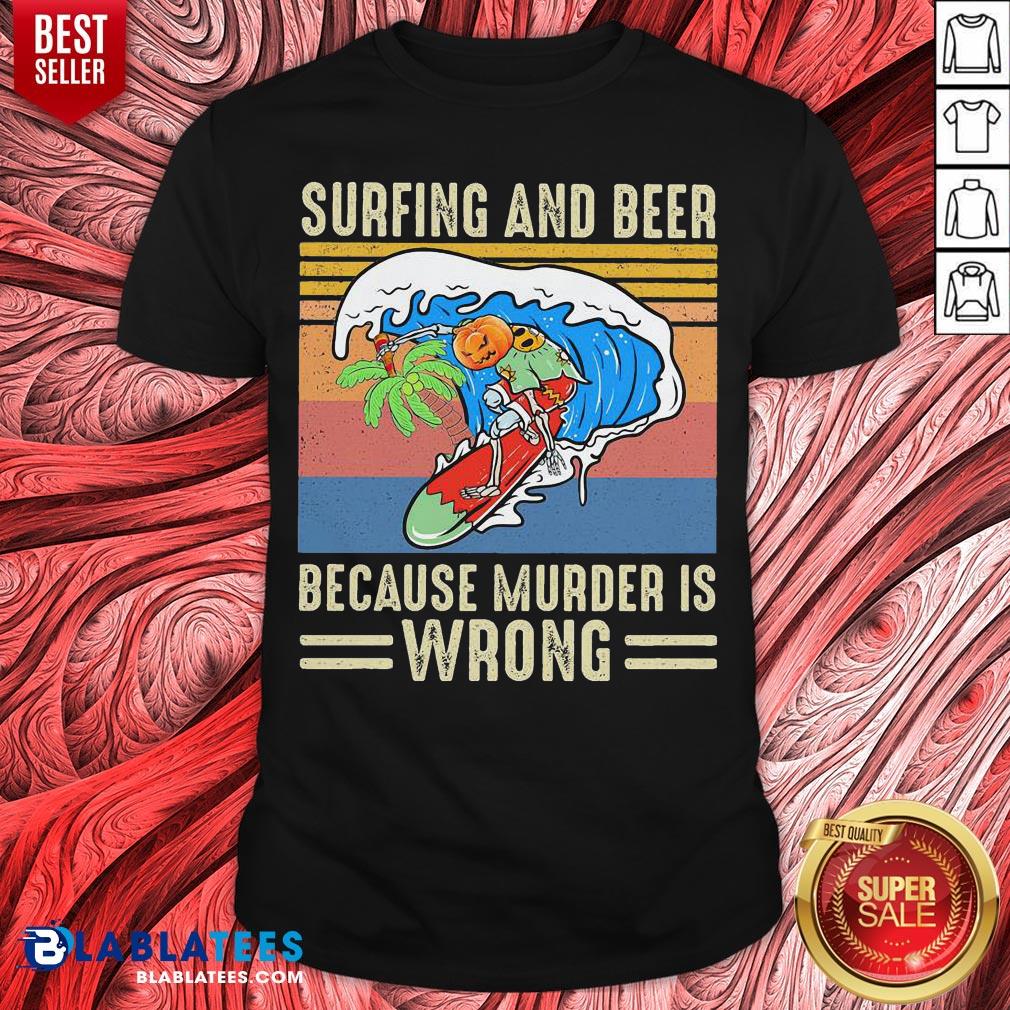 Cool Surfing And Beer Because Murder Is Wrong Vintage Retro Shirt