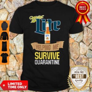 Nice Miller Lite Helping Me Survive Quarantine Covid-19 Shirt