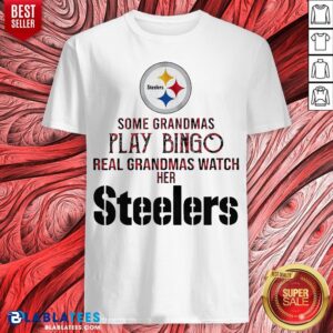 Pretty Some Grandmas Play Bingo Real Grandmas Watch Her Steelers Shirt