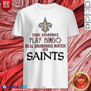 Hot Some Grandmas Play Bingo Real Grandmas Watch Her Saints Shirt