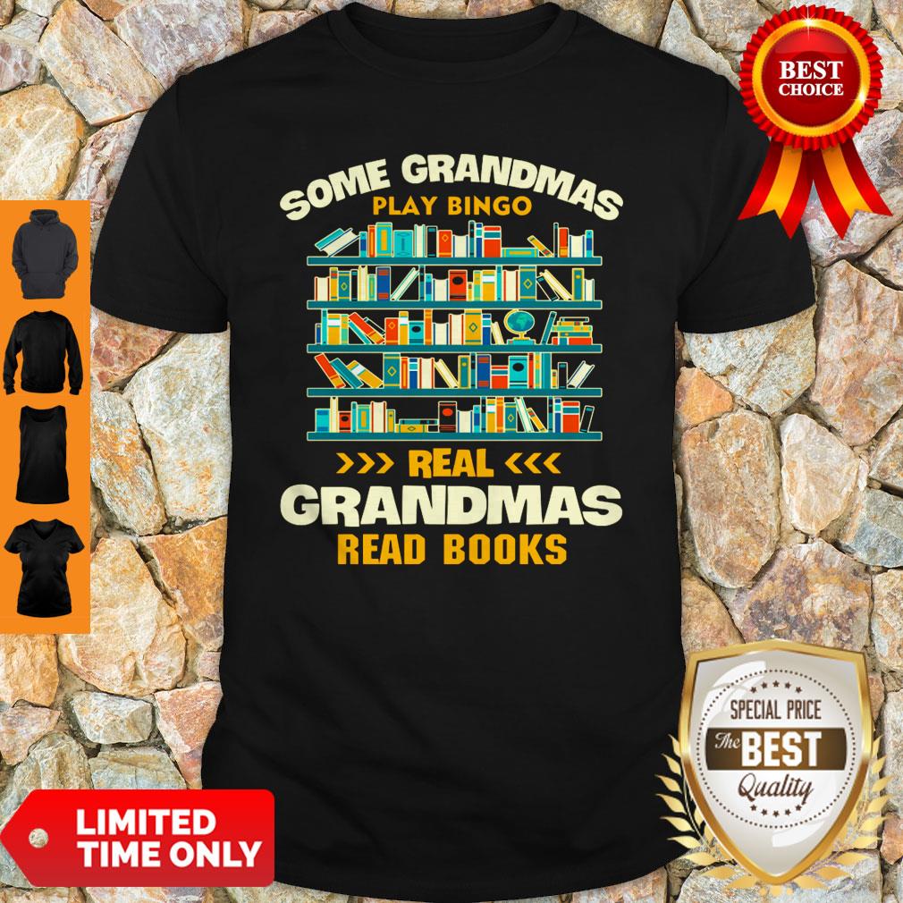 Some Grandmas Play Bingo Real Grandmas Read Books Shirt