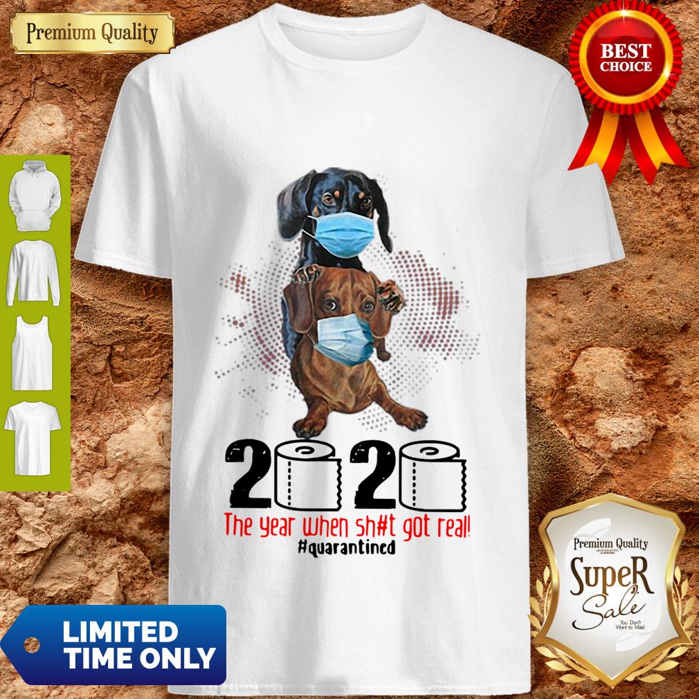 Dachshunds Mask 2020 The Year When Shit Got Real Quarantined Coronavirus Shirt
