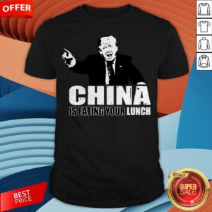 Premium Trump Hey China Is Eating Your Lunch Shirt