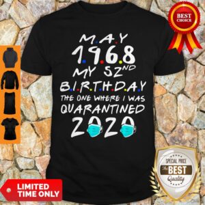 Official May 1968 My 52nd Birthday The One Where I Was Quarantined 2020 Shirt