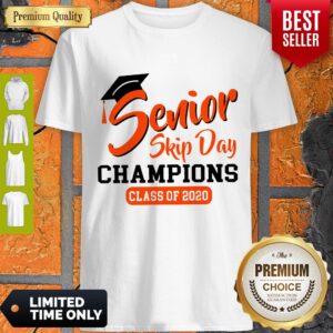 Nice Senior Skip Day Champs Class Of 2020 Shirt