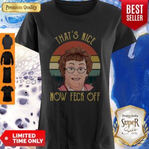 Funny Mrs. Brown’s Boys That’s Nice Now Fuck Off Vintage Shirt