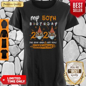 Tiger My 50th Birthday 2020 The Year When Shit Got Real Quarantined Shirt