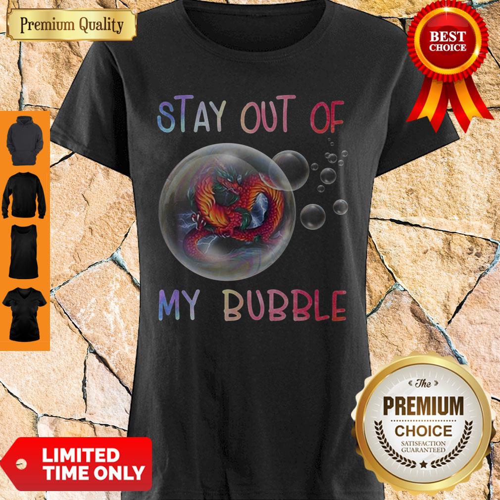 Nice Fiery Dragon Stay Out Of My Bubble Shirt