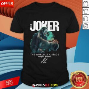 Joker Folie A Deux The World Is A Stage Joaquin Phoenix T-Shirt