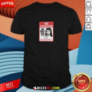 Jesus No Trespassing We Don't Dial 911 Pleasures T-shirt