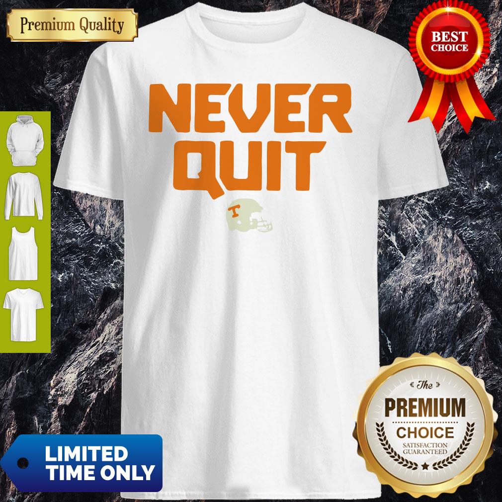Never Quit Tennessee Volunteers Football Shirt