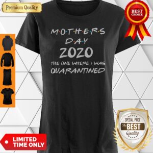 Mother’s Day 2020 Gift Shirt Mother’s Day In Quarantined Shirt