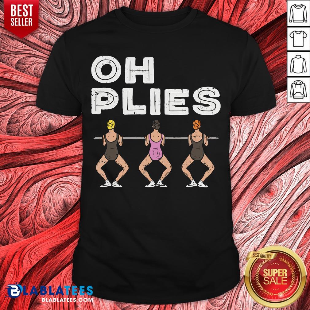 Awesome Oh Plies Ballerina Ballet Dance Shirt
