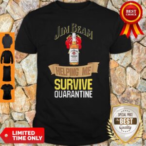 Jim Beam Helping Me Survive Quarantine Shirt