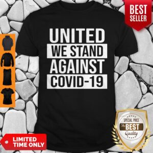 Top United We Stand Against COVID-19 Shirt