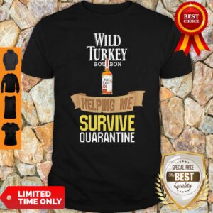 Wild Turkey Helping Me Survive Quarantine Shirt