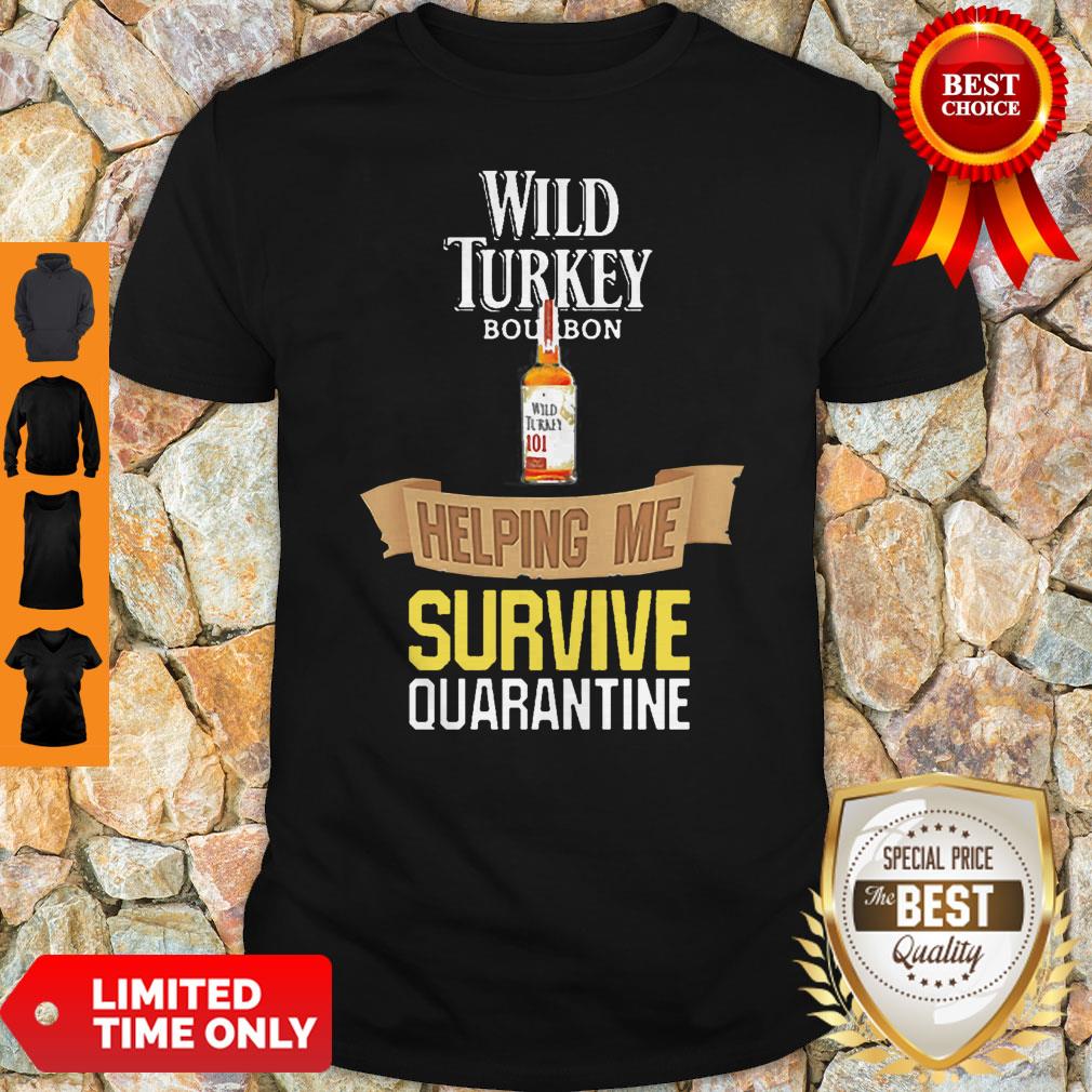 Wild Turkey Helping Me Survive Quarantine Shirt