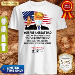 You Are A Great Dad Donald Trump Happy Father’s Day 2020 Shirt