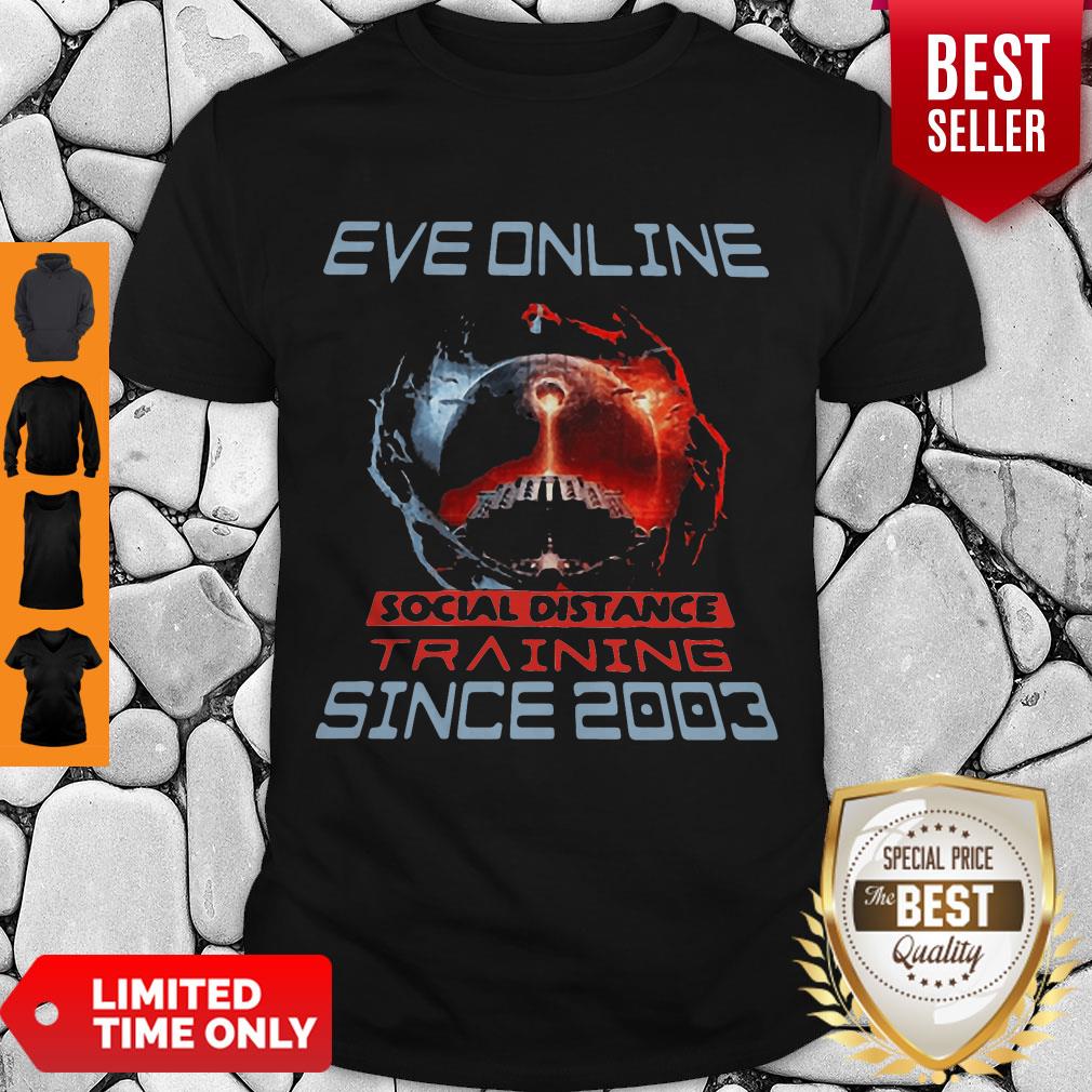 Nice Eve Online Social Distance Training Since 2003 Coronavirus Shirt
