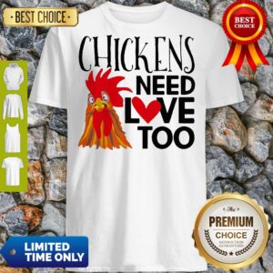 Official Chickens Need Love Too Shirt