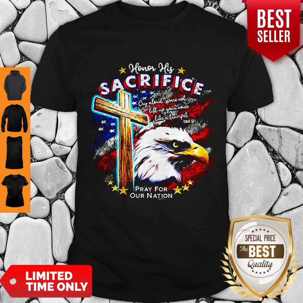 Top Eagle Honor His Sacrifice Pray For Our Nation America Flag Shirt