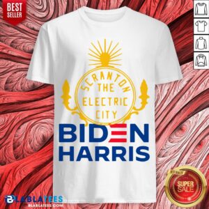 Nice Scranton The Electric City Biden Harris Shirt