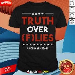Pretty Truth Over Flies Biden Harris 2020 Shirt
