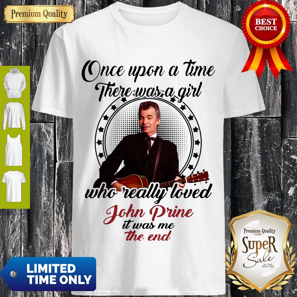Once Upon A Time There Was A Girl Who Really Love John Prine Shirt