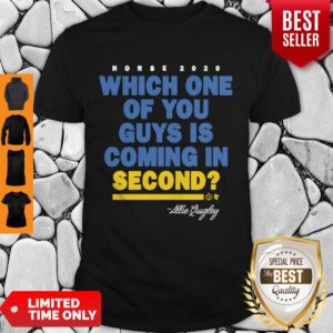 Official Which One Of You Guys Is Coming In Second Allie Quigley Shirt