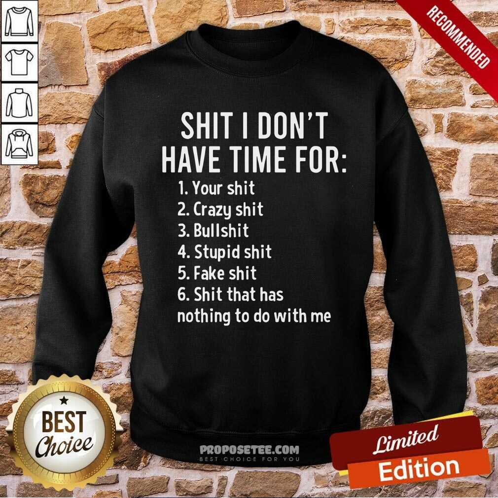 Shit I Dont Have Time For Shirt - Image 4