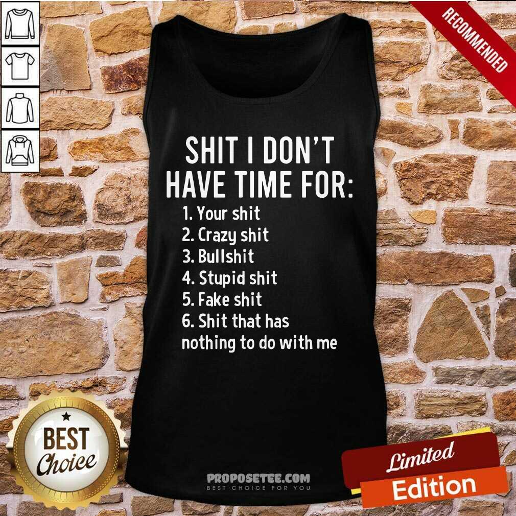 Shit I Dont Have Time For Shirt - Image 3