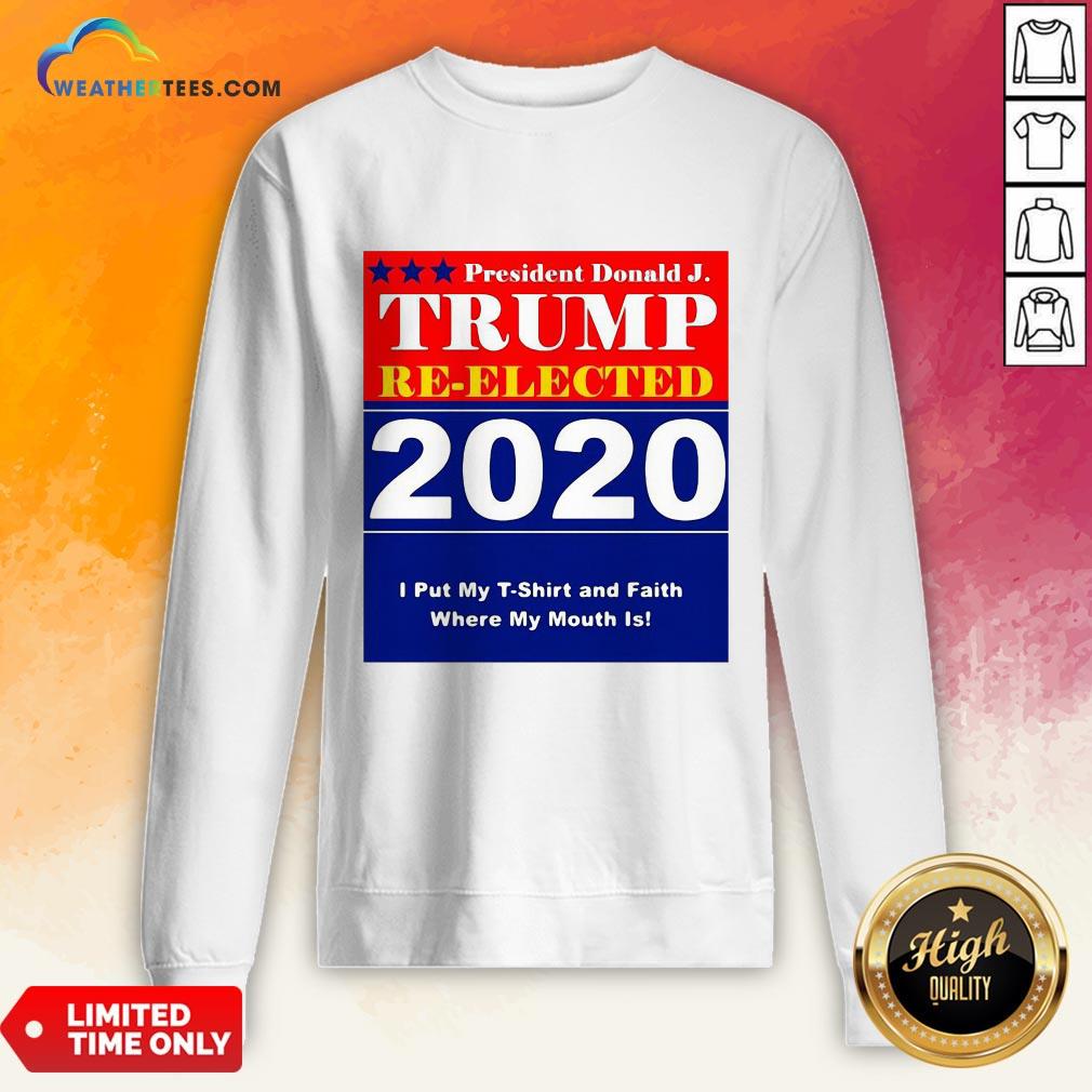 Short President Donald Trump Reelected 2020 I Put My T-shirt And Daith Where My Mouth Is Shirt - Image 4