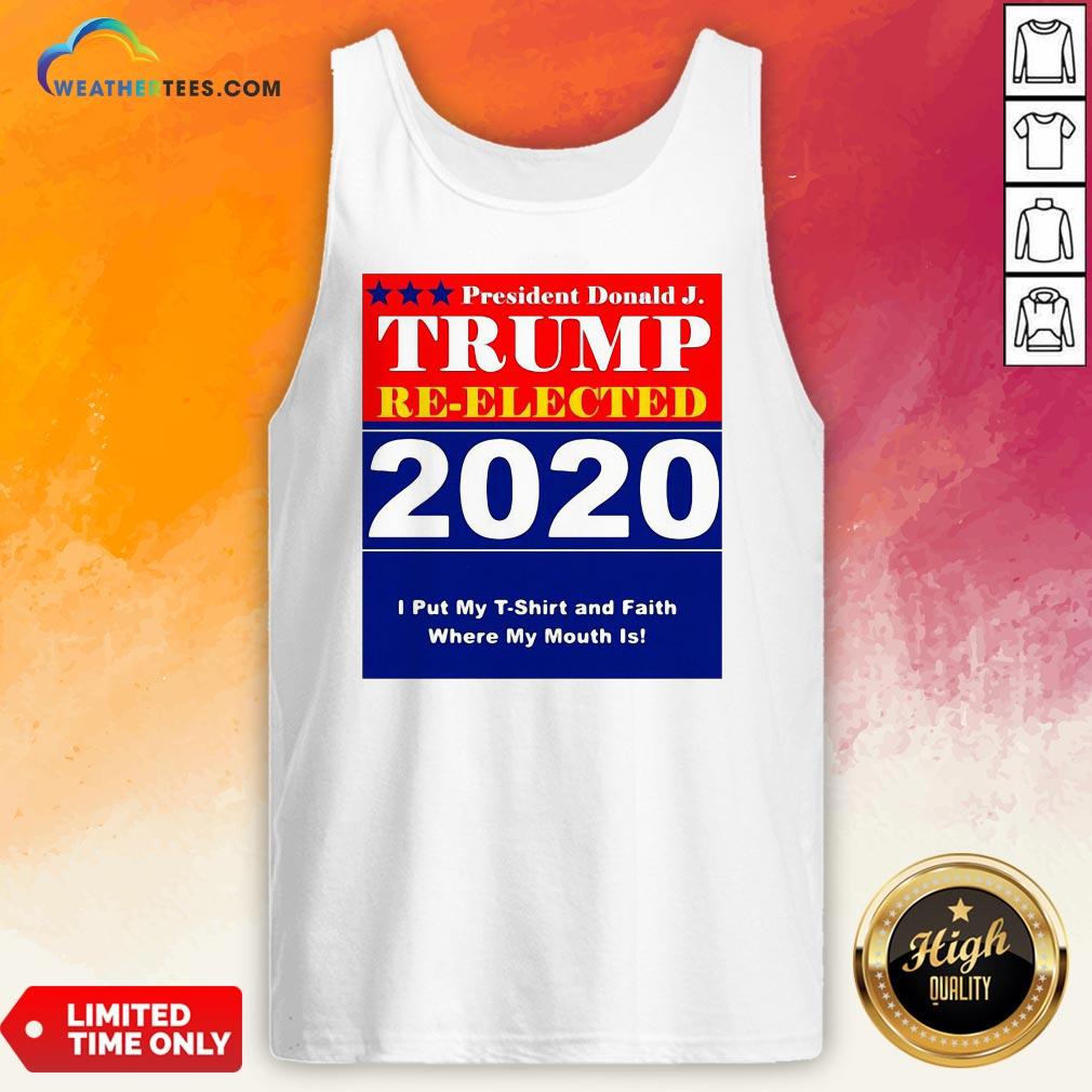 Short President Donald Trump Reelected 2020 I Put My T-shirt And Daith Where My Mouth Is Shirt - Image 3
